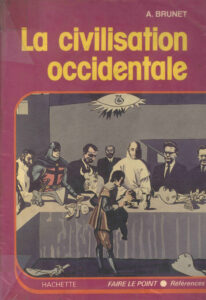 La Civilisation Occidentale: Les faits, les idees, les hommes, les oeuvres d’Homere a Picasso.