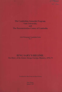 Ieng Sary Regime: The Diary of the Khmer Rouge Foreign Ministry, 1976-79.