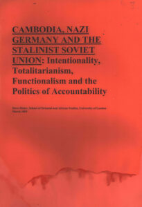 Cambodia, Nazi Germany and the Stalinist Soviet Union: Intentionality, Totalitarianism, Functionalism and the Politics of Accountability.