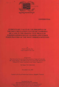 Evidentiary value of the holodings of the documentation Center of Cambodia (DC-Cam) in the Prospective Trials of former Khmer Rouge leaders and other perpetrators of the most serious offenses.