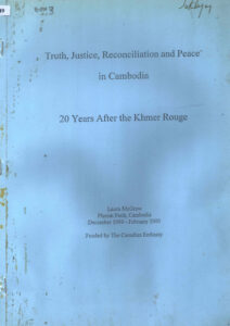 Truth, Justice, Reconciliation and Peace in Cambodia: 20 years after the Khmer Rouge.