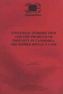 Universal Jurisdiction and the Problem of Impunity in Cambodia: The Khmer Rouge’s Case.
