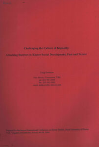 Challenging the Culture of Impunity: Attacking Barriers to Khmer Social Development, Past and Future.