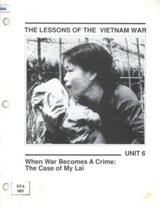 The Lessons of the Vietnam War: Unit 6: When the  War becomes A Crimes: The Case of My Lai.