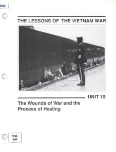 The Lessons of the Vietnam War: Unit 10: The Wounds of War and the Process of Healing.