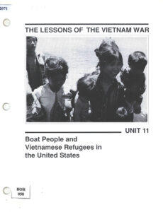 The Lessons of the Vietnam War: Unit 11: Boat People and Vietnamese Refugees in the United States.