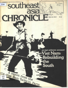 Southeast Asia Chronicle: An eye witness account Vietnam: Rebuilding the South: A report from the U.S.-Vient Nam Takls in Paris, No. 56-57, May-July, 1977