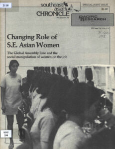 Southeast Asia Chronicle: Changing role of S.E. Asian Women: The Global Assembly Line and the Social manipulation of Women on the job., No. 66, Jan-Feb, 1979