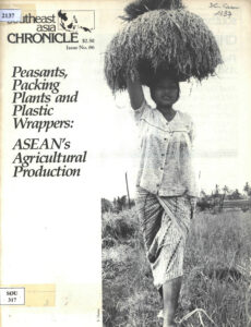 Southeast Asia Chronicle: Peasants, Packing plants and plastic Wrappers: Asian’s Agricultural production., No. 86, October, 1982