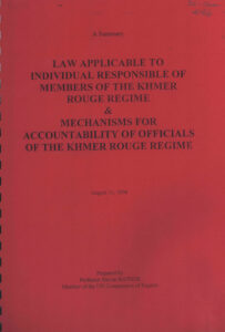 A Summary: Law and Applicable to individual Responsible of Members of the Khmer Rouge Regime & Mechanisms for Accountability of Officials of the Khmer Rouge Regime.