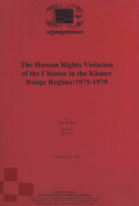 The Human Rights Violation of the Chinese in the Khmer Rouge Regime: 1975-1979.