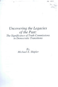 Uncovering the Lagacies of the past: The Significance of Truth Commissions in Damocratic Transitions.