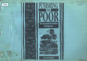 Punishing the Poor: The International of Kampuchea.