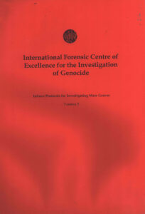 International Forensic Center of Excellence for the Investigation of Genocide: Inforce Protocols for Investigation Mass Graves Version 3.