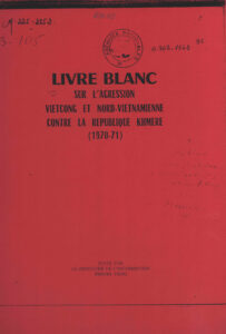 Livre Blanc: Sur L’Agression Vietcong et Nord-Vietnamienne Contre La Repubblique Khmer (1970-1971).