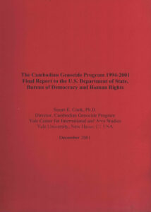 The Cambodian Genocide Program 1994-2001 Final Report to the U.S. Department of State, Bureau of Democracy and Human Rights.