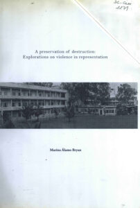 A preservation of destruction: Explorations on violence in representation.