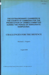 The Extraordinary Chambers in the Courts of Cambodia for the Prosecution of Crimes Committed during the period of Democratic Kampuchea. Challenges for the defence.