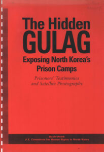 The Hidden Gulag: Exposing North Korea’s Prison Camps: Prisoners’ Testimonies and Satellite Photographs.