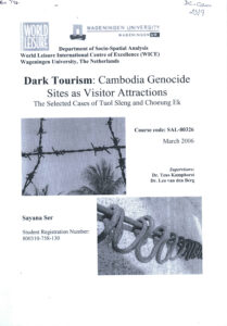 Dark Tourism: Cambodia Genocide Sites as Visitor Attractions: The Selected Cases of Tuol Sleng and Chhoeung Ek.