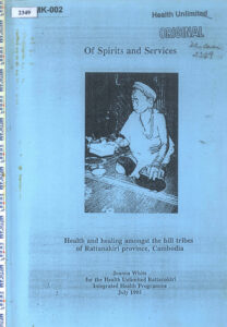 Of Spirits and Services: Health and healing amongst the hill tribes of Ratanakiri Province, Cambodia.