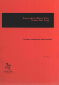 Archiving Memory after Mass Atrocities: Rapoport Center Human Rights Working Paper Series 4/20212.