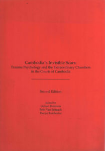 Cambodia’s Invisible Scars: Trauma Psychology and the Extraordinary Chambers in the Courts of Cambodia, 2nd Edition.