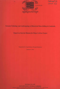 Forensic Pathology and Anthropology of Historical Mass Killing in Cambodia: Report on Interim Mission for Phase 2 of the Project.