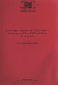 Steve Hader’s Selection of “Confession’s” of ex-Issarak, ex-ICP, ex-VWP and Khmer Kraom Cadre (For internal use only)