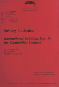 Striving for Justice: International Criminal Law in the Cambodian Context.
