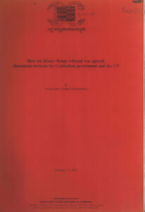 How the Khmer Rouge tribunal was agreed: discussions between the Cambodian Government and the UN.