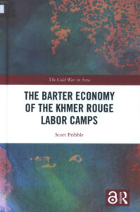 The Cold war in Asia: The Barter Economy of the Khmer Rouge Laber Camps.