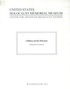 Children and the Holocaust: Symposium Presentations: United States Holocaust Memorial Museum.