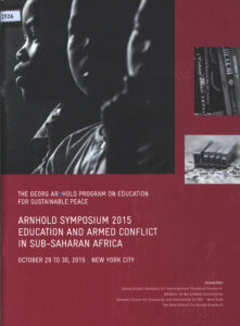Arnhold Sumposium 2015 Eduvation and Armed Conflict in Sub-Saharan Africa. (October 29 to 39, 2015)