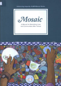 Mosaic: A manual for Rebuilding Lives and Communities After Torture.