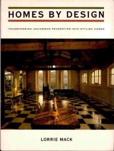 Home by design: transforming uncommon properties into stylish homes. [Decoration].