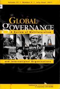 Global Governance: A Review of Multilateralism and International Organizations Volume 17 Number 3, July-Sept, 2011.
