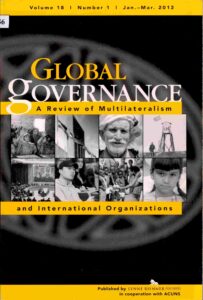 Global Governance: A Review of Multilateralism and International Organizations Volume 18 Number 1 Jan-Mar, 3 July-Sept, 4 Oct- Dec, 2012.