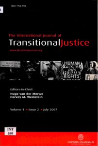 The International Journal of Transitional Justice Volume 1 Issue2 July, Issue 3 December 2007.