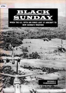 Black Sun day: When the U.S. Fifth Air Force lost 37 Aircraft to new guinea’s weather. [Army Air Force, World War 1939-1946]
