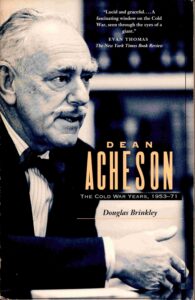 Dean Acheson: the cold war years 1953-71. [Cold War, U.S Foreign Relation 1945-1989]