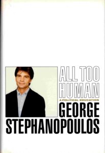 All too human: a political education. [U.S Presidents, U.S Politics and Government]