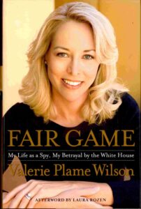 Fair Game: my life as a spy, my betrayal by the White House.