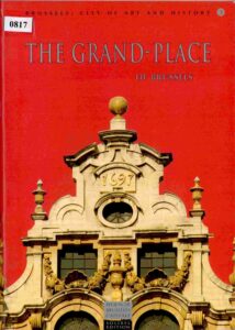 The Grand-Place of Brussels. Brussels, City of Art and History.