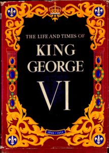 The life and times of King George VI, 1895-1952. [King George VI Activities]