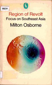 Region of Revolt: Focus on Southeast Asia, Milton Osborne.