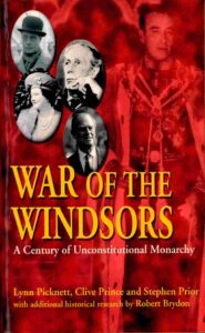 War of the windsors: a century of unconstitutional Monarchy.