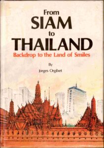 From Siam to Thailand: Backdrop to the Land of Smiles.