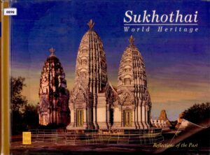 Sukhothai: World Heritage.