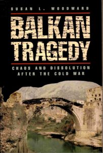 Balkan Tragedy: Chaos and Disolution after the cold war.